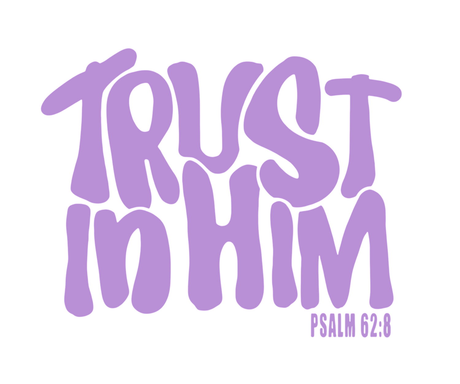 Trust in Him