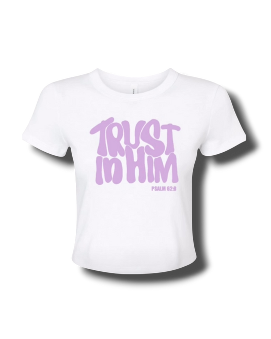TRUST IN HIM Baby Tee (White)