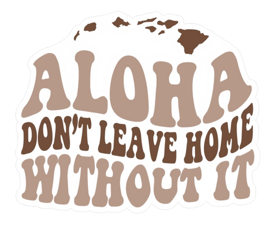 Aloha: Don't leave home without it